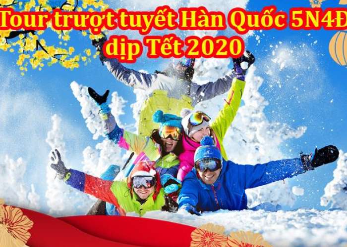 Tour Trượt Tuyết Hàn Quốc 5 Ngày 4 Đêm Tết Âm Lịch 2020 Giảm Ngay 1.000.000VND/Khách