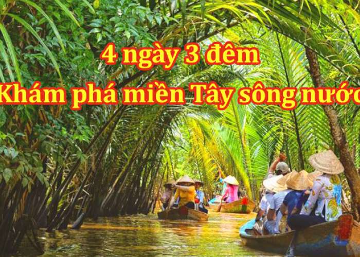Tour Tiền Giang – Bến Tre – Cần Thơ - Sóc Trăng- Bạc Liêu – Cà Mau 4 Ngày